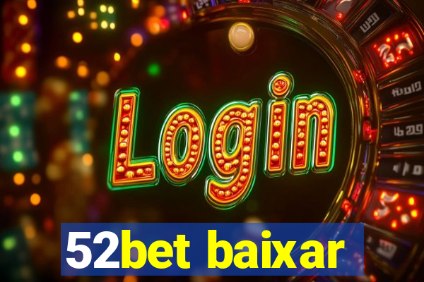 52bet baixar